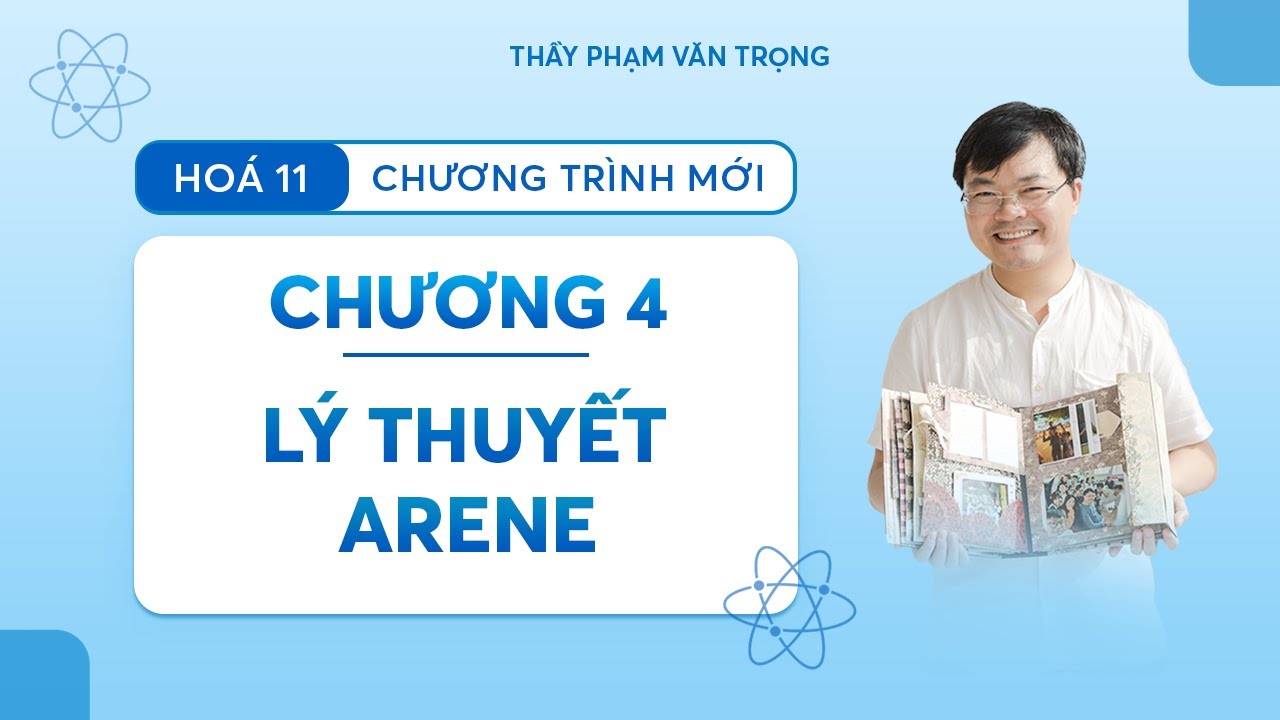 HÓA 11-CHƯƠNG 4- LÝ THUYẾT ARENE