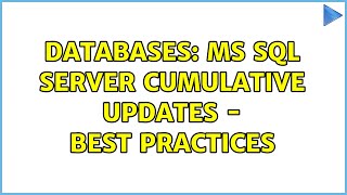 Databases: MS SQL Server Cumulative Updates - Best Practices (2 Solutions!!)
