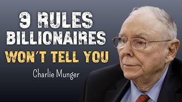 Charlie Munger : The 9 rules billionaires follow but never discuss publicly