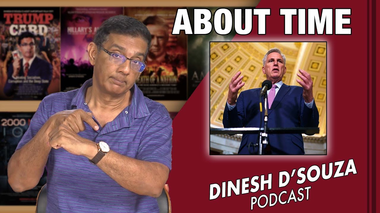ABOUT TIME Dinesh D’Souza Podcast Ep629
