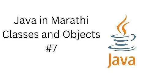7-Java in Marathi - Classes and Objects #programminginmarathi ,#javainmarathi