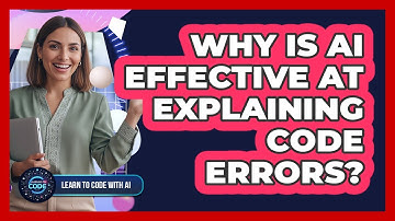 Why Is AI Effective At Explaining Code Errors?