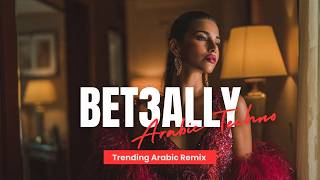 Bet3Ally (بتعلي) - Arabic Techno House Remix 2026 Trending Arabic 2026