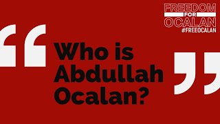 Freedom for Ocalan - Who is Abdullah Ocalan