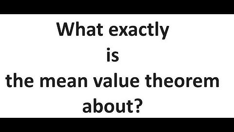 What exactly is the Mean Value Theorem about and why is it the reason calculus works?
