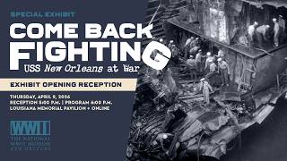 Come Back Fighting: USS New Orleans at War Opening Reception