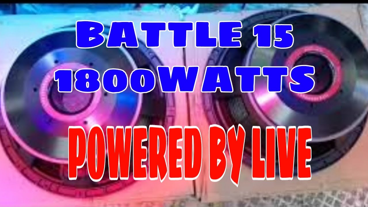 (BATTLE 15 TESTING 1,800WATTS POWERED BY LIVE) By gmaudiowork