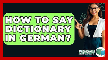 How To Say Dictionary In German? - The Language Library