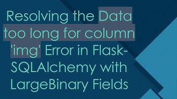 Resolving the Data too long for column 