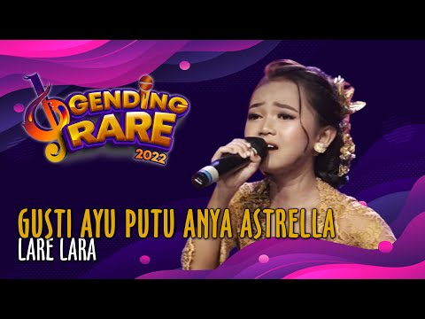 GUSTI AYU PUTU ANYA ASTRELLA - LARE LARA | GENDING RARE BALI TV 2022