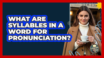 What Are Syllables In A Word For Pronunciation?