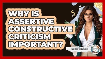 Why Is Assertive Constructive Criticism Important? - Cognitive Therapy Hub