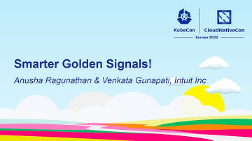 Smarter Golden Signals! - Anusha Ragunathan & Venkata Gunapati, Intuit Inc