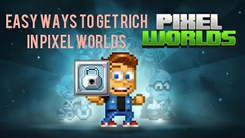 Easy Ways To Get Rich In Pixel Worlds