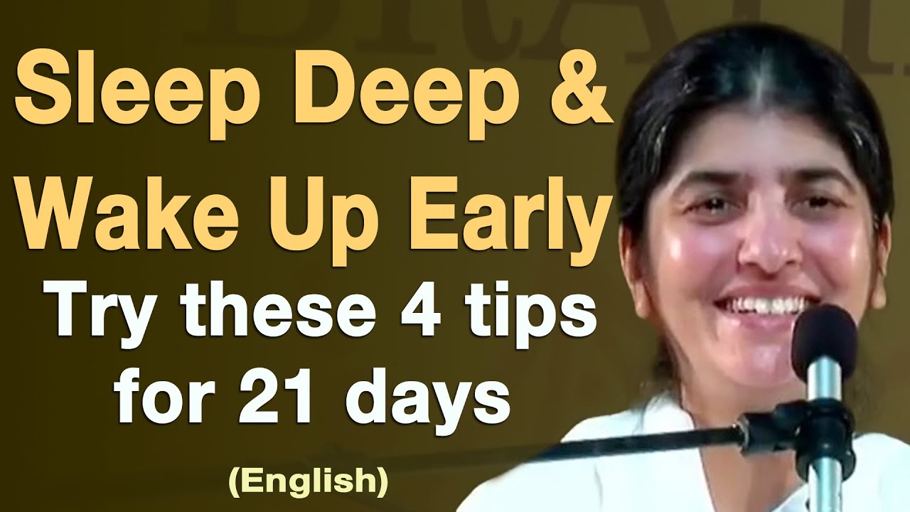 Sleep Deep & Wake Up Early - 4 Tips for 21 Days: Part 4: BK Shivani: English