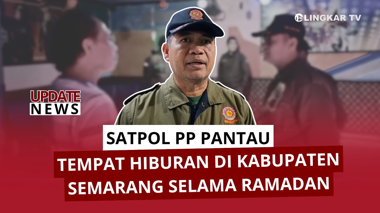 SATPOL PP PANTAU TEMPAT HIBURAN DI KABUPATEN SEMARANG, TINDAK TEGAS JIKA NEKAT BUKA SELAMA RAMADAN
