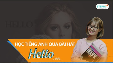 Hướng dẫn học tiếng Anh qua bài hát | HELLO | Adele - Step Up English
