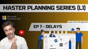 EP-7 MP (L1): Delays #microsoftdynamics365 #d365talks #financeandoperations #masterplan