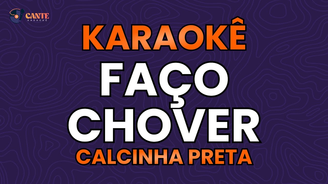 KARAOKÊ 🎤 - FAÇO CHOVER - CALCINHA PRETA