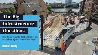 How do you rebuild a flood defence in one of Londons tightest construction sites?