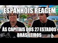 ESPANHÓIS REAGEM AS CAPITAIS DOS 27 ESTADOS BRASILEIROS