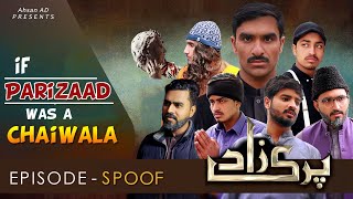 Parizaad | If Parizaad Was A Chaiwala | Parizaad Funny Spoof/Parody | Ahsan AD