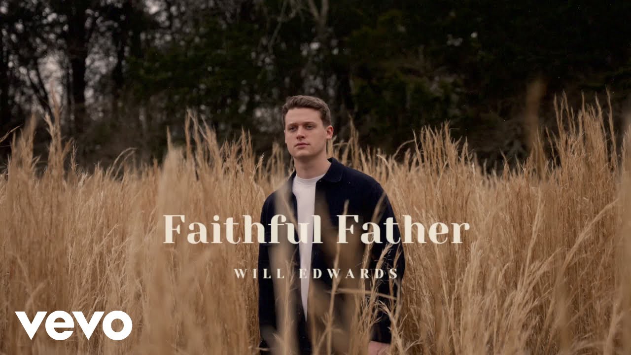 Will Edwards – Faithful Father