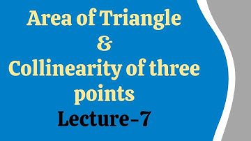 Determinants || Area of Triangle and Collinearity of three points