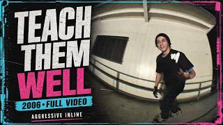 Teach Them Well (2006) | Full Aggressive Inline Video