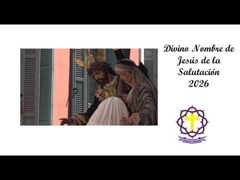 Fervorosa Hermandad y Antigua Cofradía del Divino Nombre de Jesús Nazareno de la Salutación, María Santísima del Patrocinio Reina de los Cielos, San Juan Evangelista, Santa Mujer Verónica y de la Santa Faz de Nuestro Señor Jesucristo