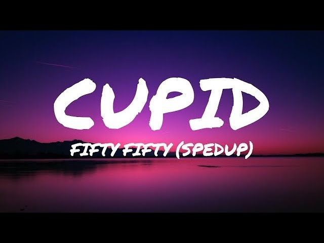 [1 Hour] FIFTY FIFTY - Cupid (sped up) Twin Version (Lyrics) class=