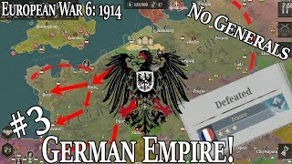 Germany Empire 1914 #3 NO GENERALS Rise Of The German Empire! European War 6: 1914