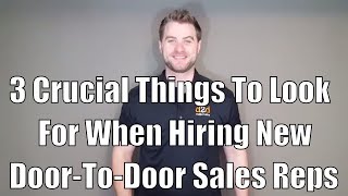 3 crucial things to look for when hiring new door-to-door sales reps