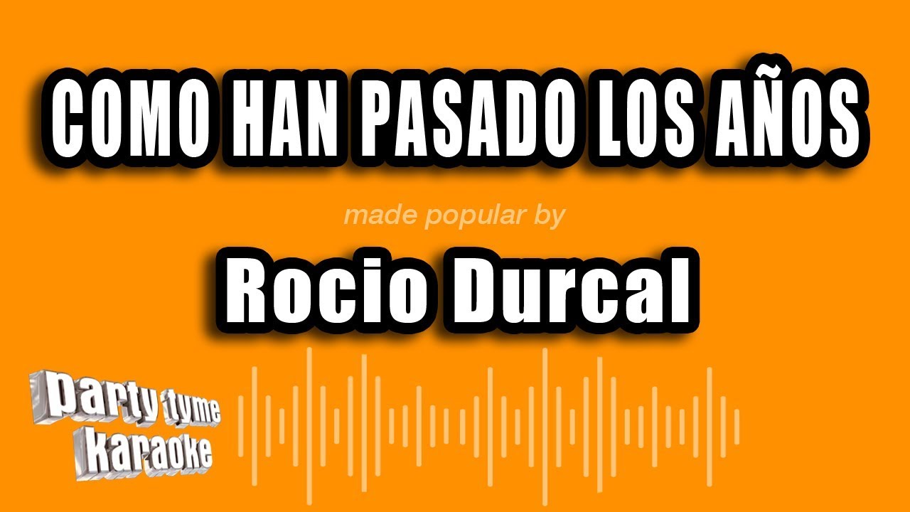 Rocio Durcal - Como Han Pasado Los Años (Versión Karaoke)