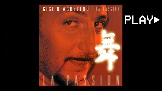 GIGI D&#39;AGOSTINO - LA PASSION (Radio Cut)