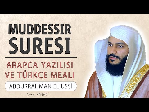 Muddessir suresi anlamı dinle Abdurrahman el Ussi (arapça yazılışı okunuşu ve meali)