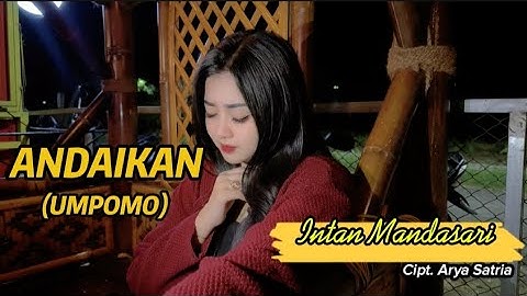 ANDAIKAN (Umpomo) - INTAN MANDASARI