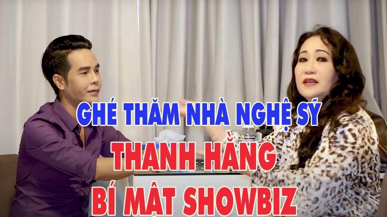 Ghé Thăm Nhà  Nghệ Sỹ Thanh Hằng, Từ Một Diễn Viên Múa, Đến Tỳ Nữ, Cô Đào Nổi Tiếng, Bí Mật Showbiz