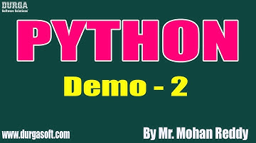 PYTHON tutorials || Demo - 2 || by Mr. Mohan Reddy On 19-11-2019