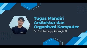 Tugas Mandiri Arsitektur dan Organisasi Komputer (Dr. Dwi Presetyo S.Kom,.M.Si)