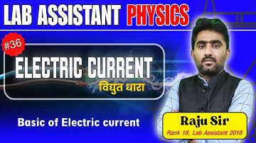 Class-36|Lab Assistant Physics | विधुत धारा |Basic of Electric Current By Raju Sir Majeesa Education