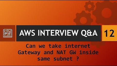 AWS Interview Q&A [12] - Can we take internet Gateway and NAT GW inside same subnet ?