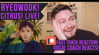 Vocal Coach Reacts! Ryeowook (Super Junior)! Citrus! Live! PATREON FAST TRACK REACTION!