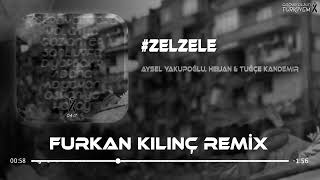 Aysel Yakupoğlu, Heijan, Tuğçe Kandemir - Zelzele ( Furkan Kılınç Remix ) #geçmişolsuntürkiye