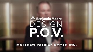 PDV du designer : Matthew Patrick Smyth | Benjamin Moore
