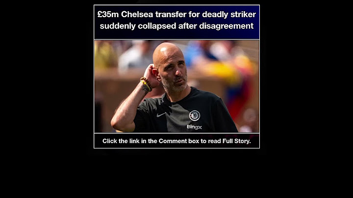 £35m Chelsea transfer for deadly striker suddenly collapsed after disagreement