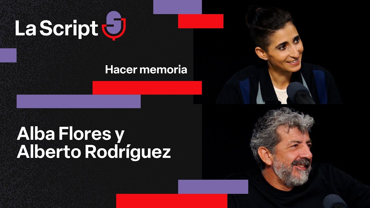 Alba Script La Script | Hacer memoria | Alba Flores y Alberto Rodríguez - YouTube