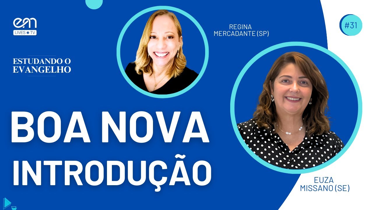 INTRODUÇÃO — BOA NOVA | ESTUDANDO O EVANGELHO #31 | Euza Missano e Regina Mercadante