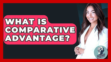 What Is Comparative Advantage? - Philosophy Beyond