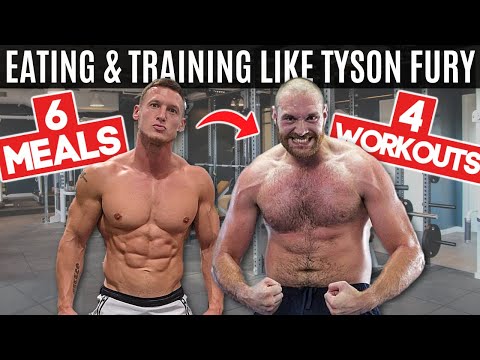 Eating  Training like Tyson Fury for 24 Hours.